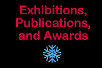 — Exhibitions, Publications, and Awards